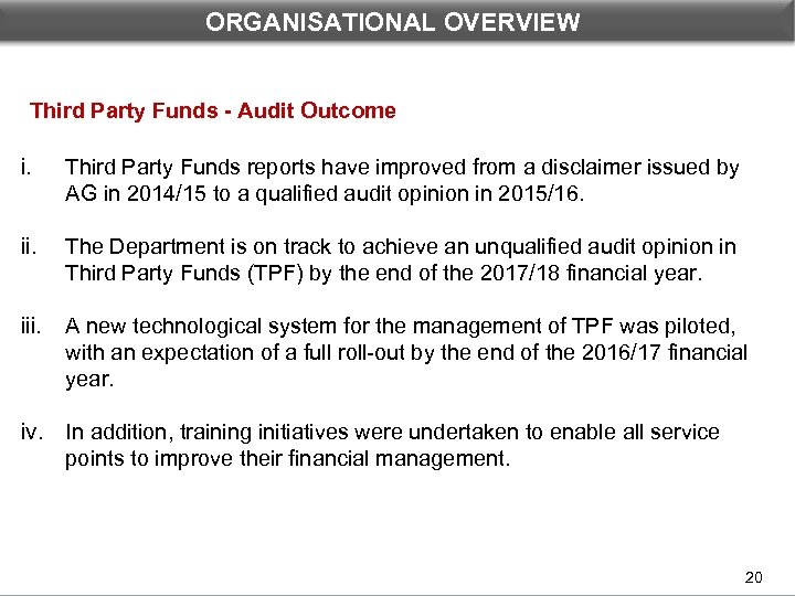 ORGANISATIONAL OVERVIEW DEPARTMENTAL PERFORMANCE: PROGRAMME 1 Third Party Funds - Audit Outcome i. Third