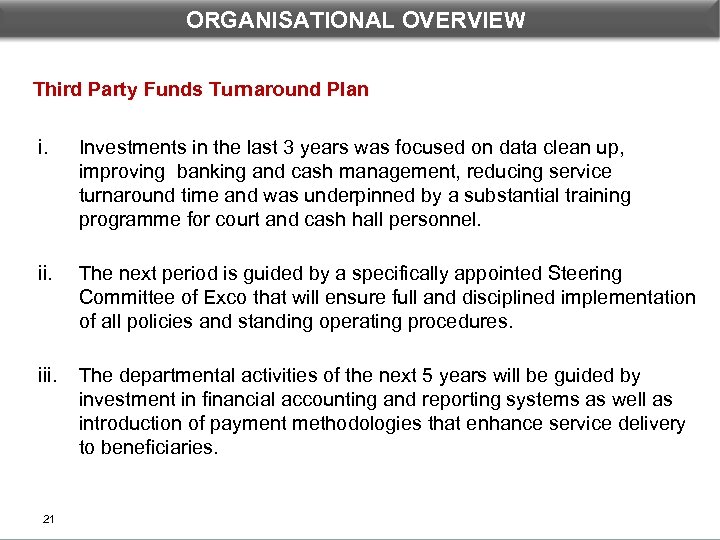 ORGANISATIONAL OVERVIEW Third Party Funds Turnaround Plan i. Investments in the last 3 years