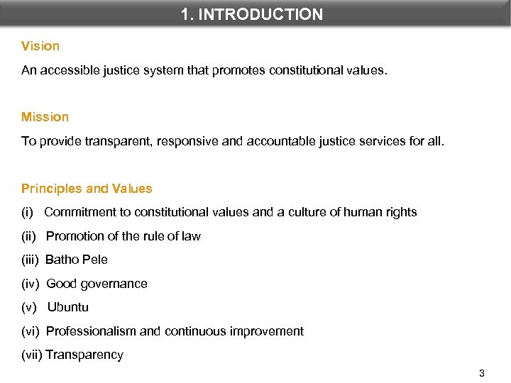 1. INTRODUCTION Vision An accessible justice system that promotes constitutional values. Mission To provide