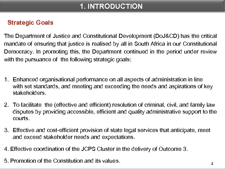 1. INTRODUCTION Strategic Goals The Department of Justice and Constitutional Development (Do. J&CD) has