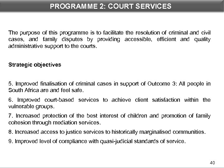 PROGRAMME 2: COURT SERVICES The purpose of this programme is to facilitate the resolution