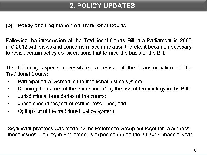 1. INTRODUCTION (b) 2. POLICY UPDATES Policy and Legislation on Traditional Courts Following the