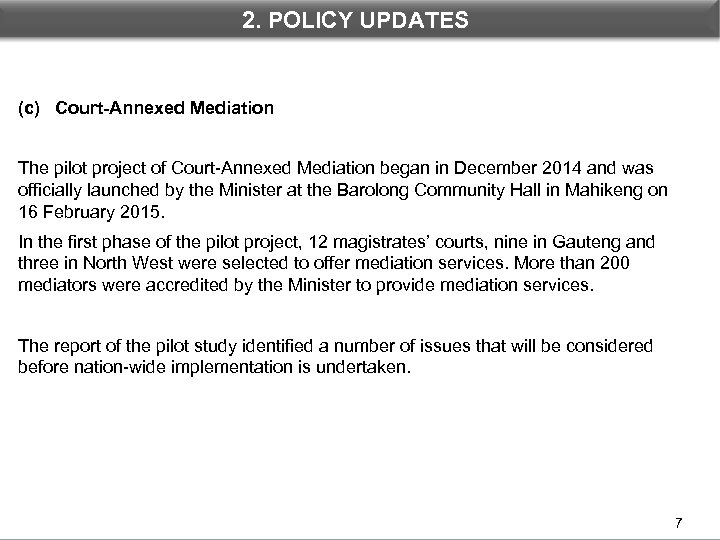 1. INTRODUCTION 2. POLICY UPDATES (c) Court-Annexed Mediation The pilot project of Court-Annexed Mediation