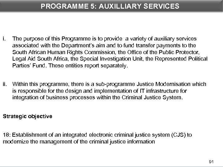 PROGRAMME 5: PROGRAMME DEPARTMENTAL PERFORMANCE: AUXILLIARY 3 SERVICES i. The purpose of this Programme