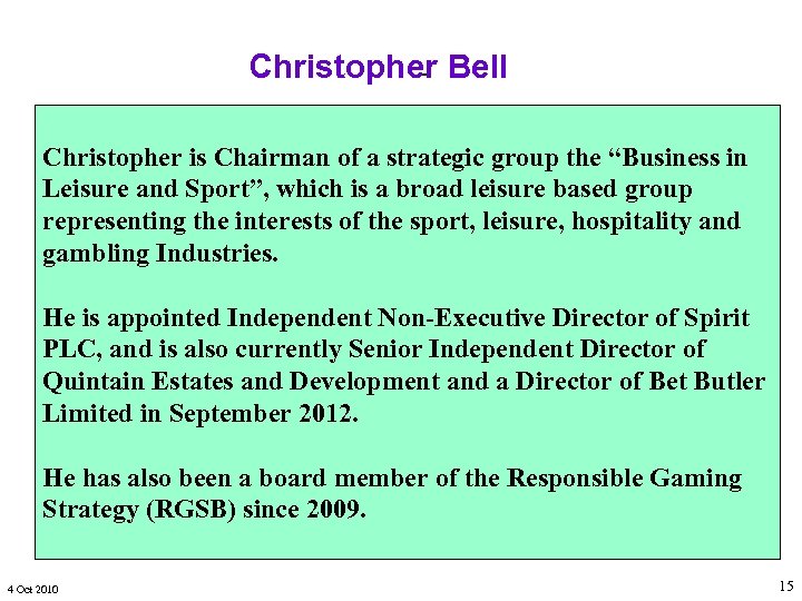 Christopher Bell Christopher is Chairman of a strategic group the “Business in Leisure and