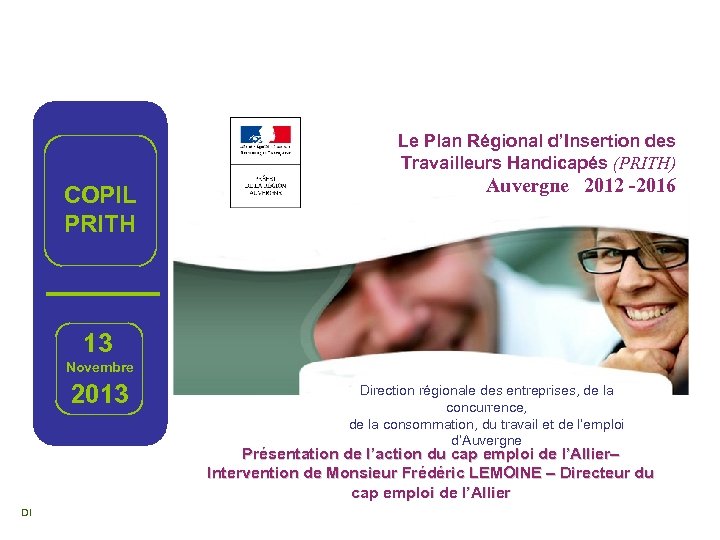 Le Plan Régional d’Insertion des Travailleurs Handicapés (PRITH) Auvergne 2012 -2016 COPIL PRITH 13
