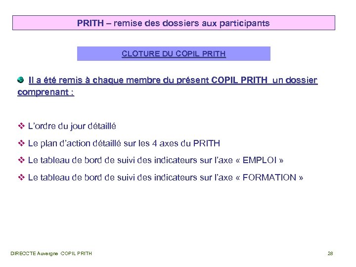 PRITH – remise des dossiers aux participants CLOTURE DU COPIL PRITH Il a été
