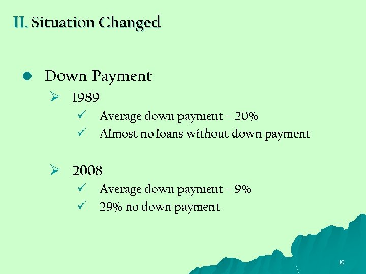 II. Situation Changed • Down Payment Ø 1989 ü ü Average down payment –