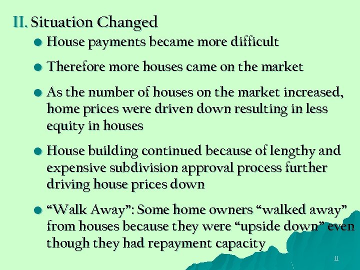 II. Situation Changed • House payments became more difficult • Therefore more houses came