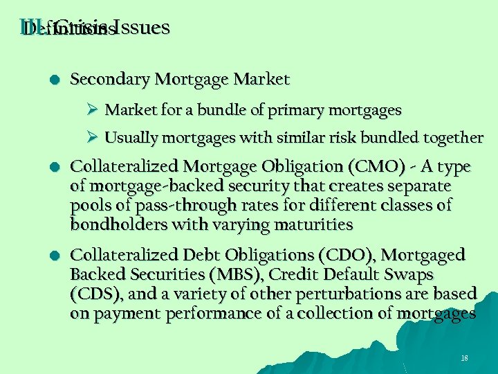III. Crisis Issues Definitions • Secondary Mortgage Market Ø Market for a bundle of