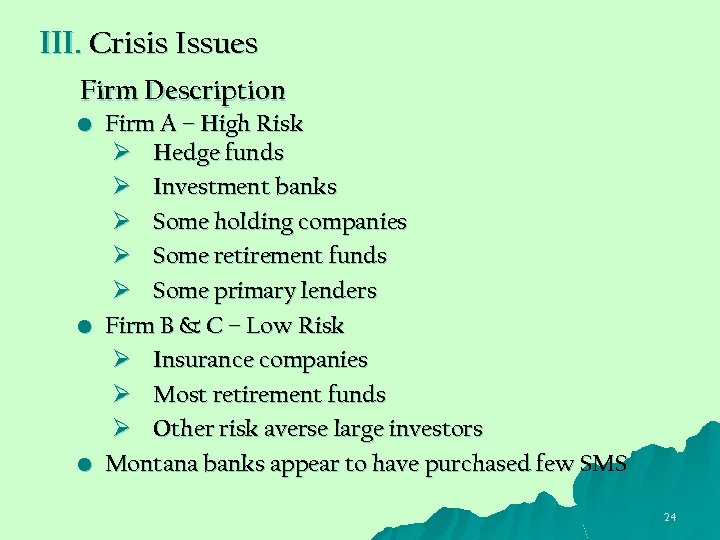 III. Crisis Issues Firm Description • Firm A – High Risk Ø Hedge funds