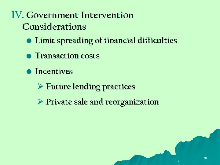 IV. Government Intervention Considerations • Limit spreading of financial difficulties • Transaction costs •