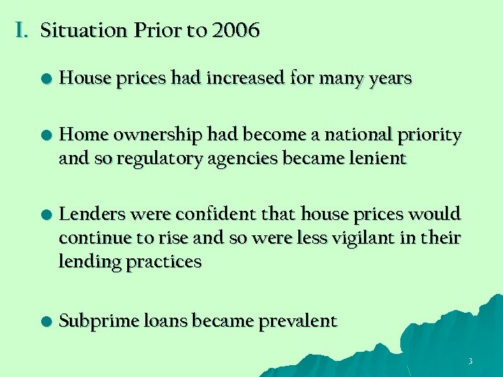 I. Situation Prior to 2006 • House prices had increased for many years •