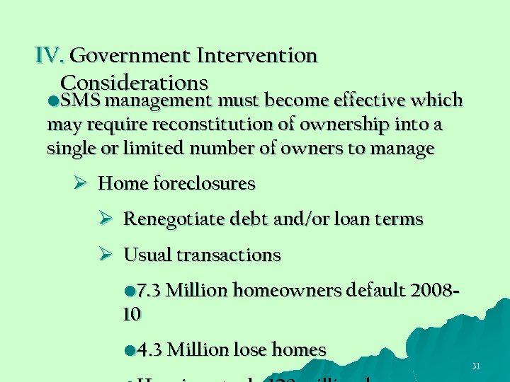 IV. Government Intervention Considerations • SMS management must become effective which may require reconstitution