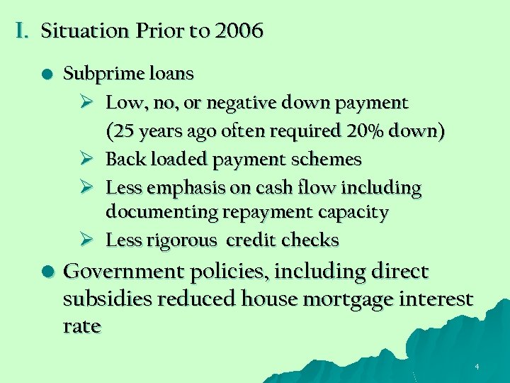 I. Situation Prior to 2006 • Subprime loans Ø Low, no, or negative down