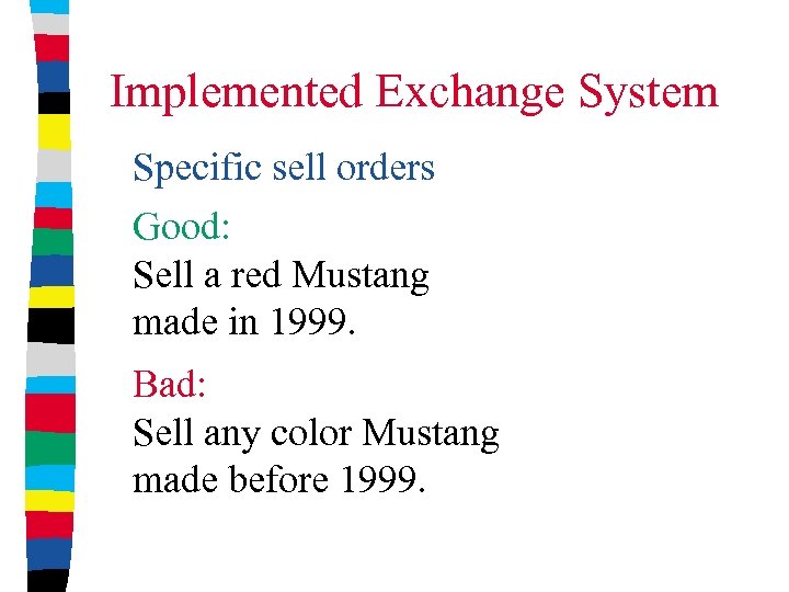 Implemented Exchange System Specific sell orders Good: Sell a red Mustang made in 1999.