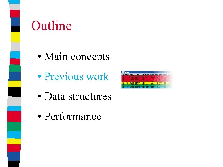 Outline • Main concepts • Previous work • Data structures • Performance 