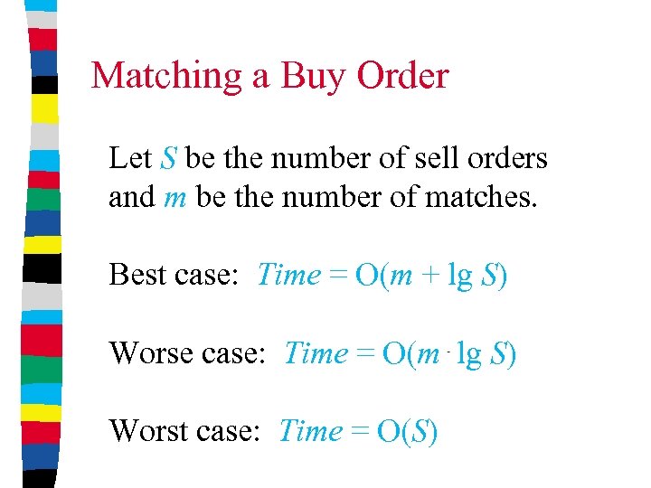 Matching a Buy Order Let S be the number of sell orders and m