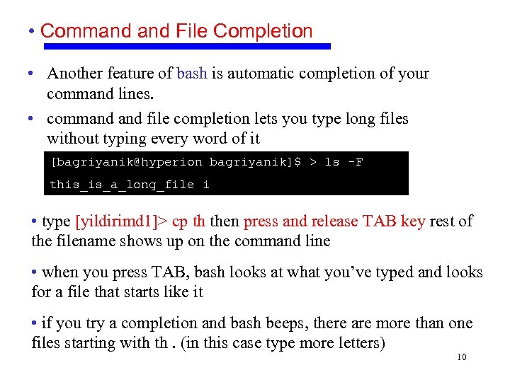  • Command File Completion • Another feature of bash is automatic completion of
