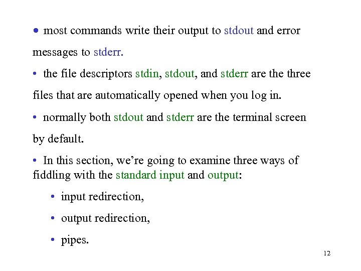  • most commands write their output to stdout and error messages to stderr.