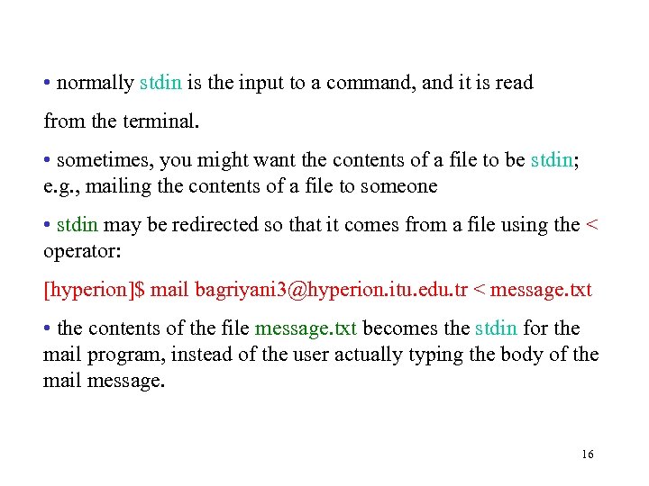  • normally stdin is the input to a command, and it is read