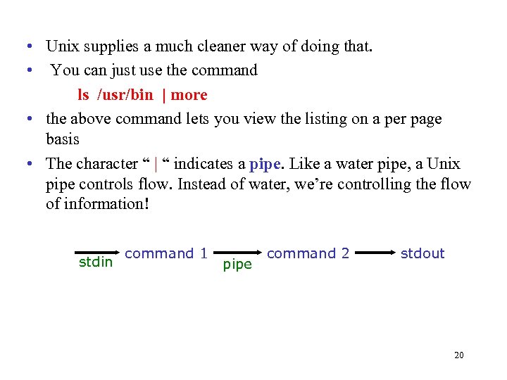 • Unix supplies a much cleaner way of doing that. • You can