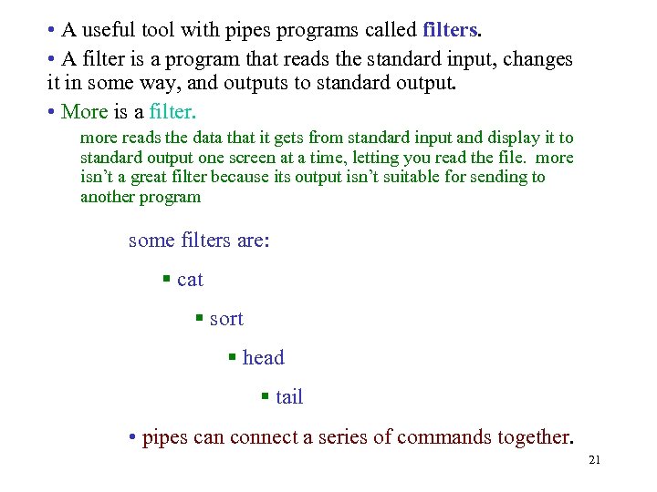  • A useful tool with pipes programs called filters. • A filter is