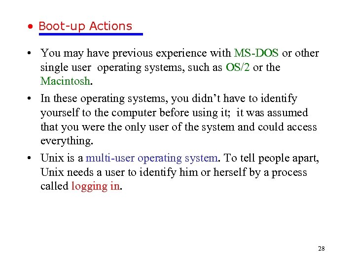  • Boot-up Actions • You may have previous experience with MS-DOS or other