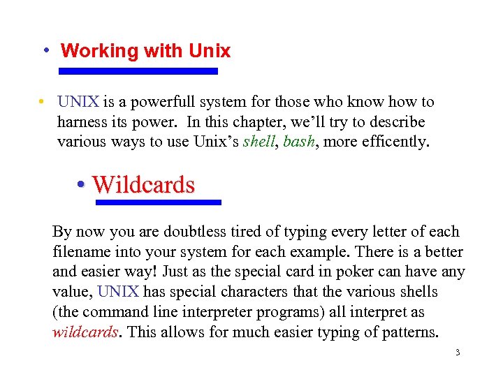  • Working with Unix • UNIX is a powerfull system for those who