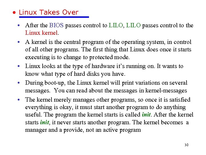  • Linux Takes Over • After the BIOS passes control to LILO, LILO