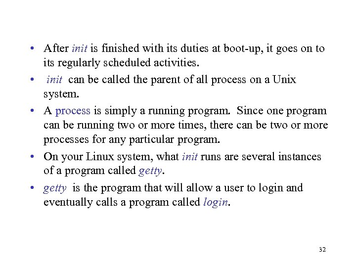  • After init is finished with its duties at boot-up, it goes on