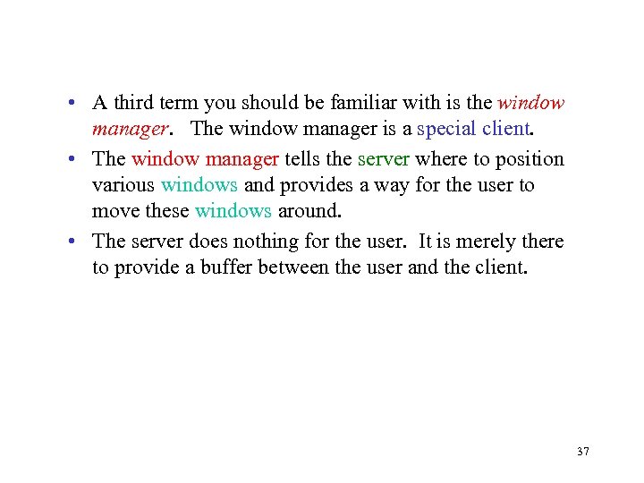  • A third term you should be familiar with is the window manager.
