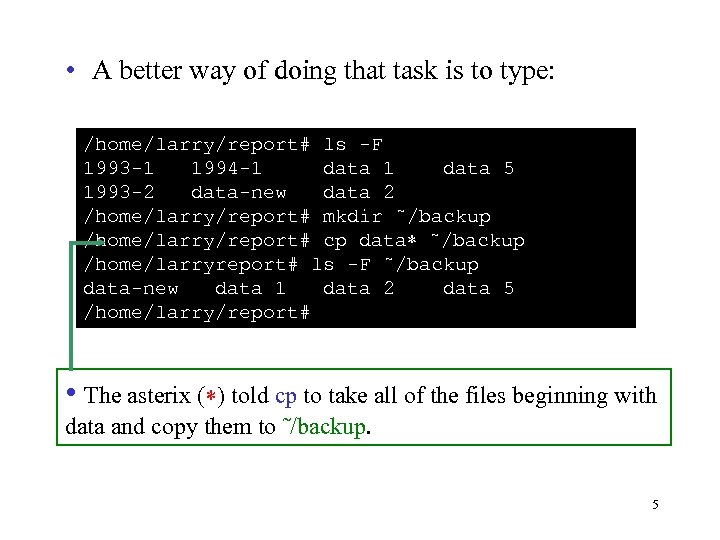  • A better way of doing that task is to type: /home/larry/report# ls