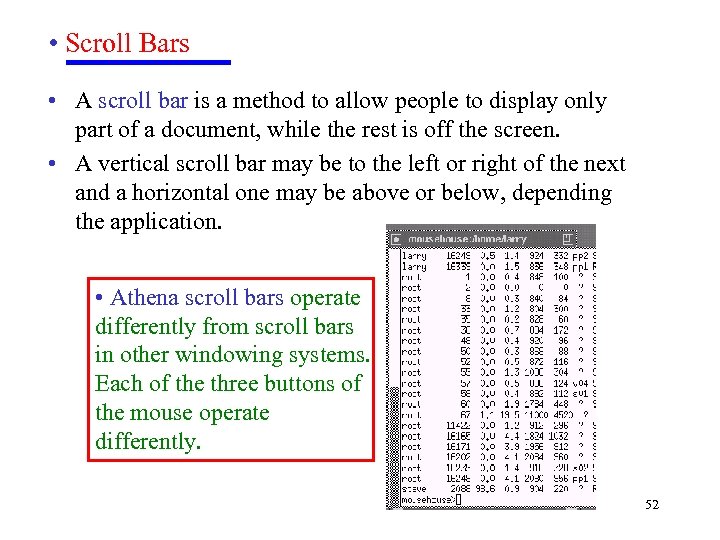  • Scroll Bars • A scroll bar is a method to allow people