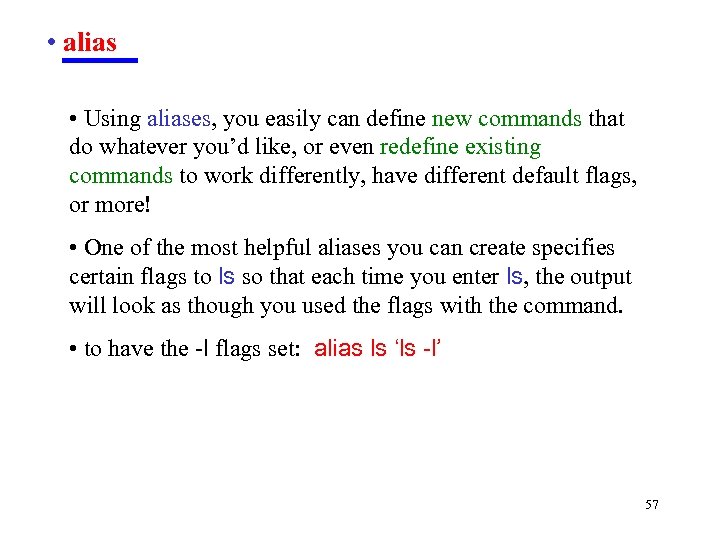  • alias • Using aliases, you easily can define new commands that do