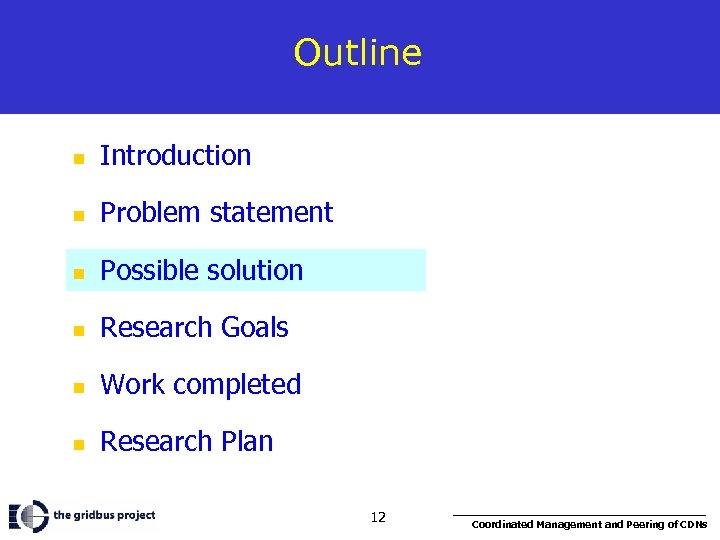 Outline n Introduction n Problem statement n Possible solution n Research Goals n Work