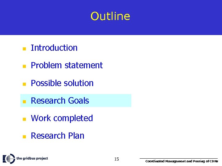 Outline n Introduction n Problem statement n Possible solution n Research Goals n Work