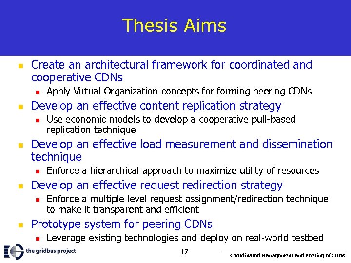 Thesis Aims n Create an architectural framework for coordinated and cooperative CDNs n n