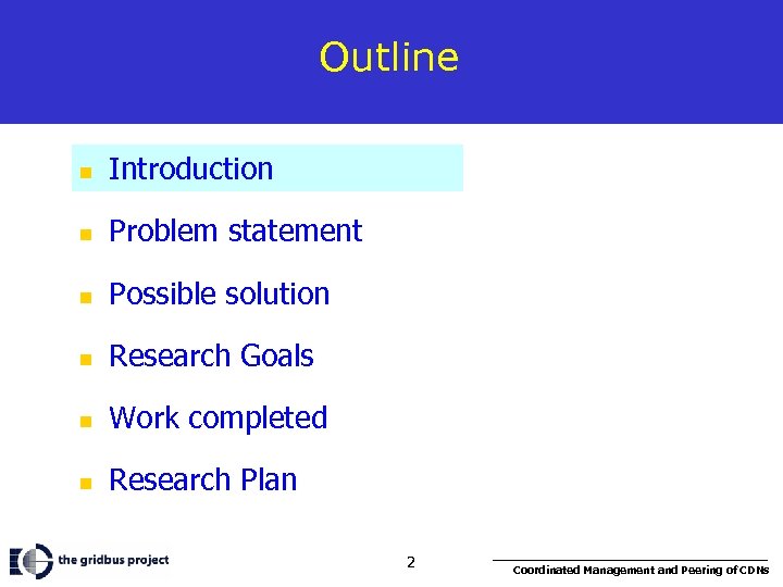 Outline n Introduction n Problem statement n Possible solution n Research Goals n Work