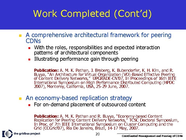 Work Completed (Cont’d) n A comprehensive architectural framework for peering CDNs n n With
