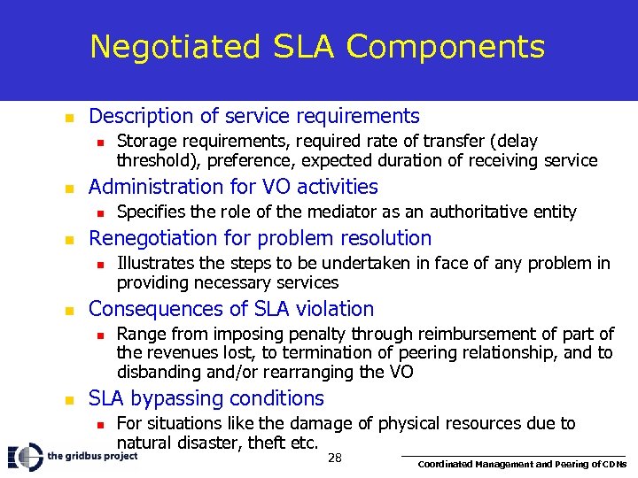 Negotiated SLA Components n Description of service requirements n n Administration for VO activities