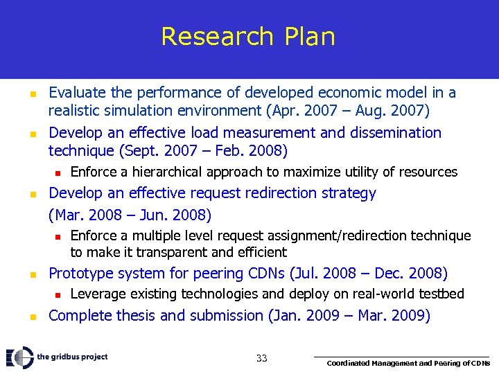 Research Plan n n Evaluate the performance of developed economic model in a realistic