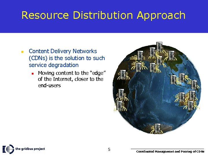 Resource Distribution Approach n Content Delivery Networks (CDNs) is the solution to such service