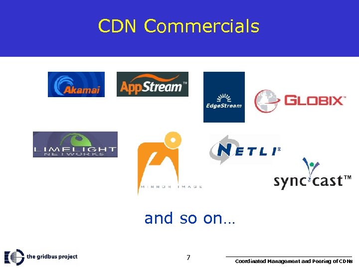 CDN Commercials and so on… 7 Coordinated Management and Peering of CDNs 