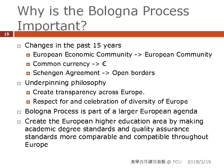15 Why is the Bologna Process Important? Changes in the past 15 years European