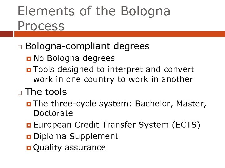 Elements of the Bologna Process Bologna-compliant degrees No Bologna degrees Tools designed to interpret