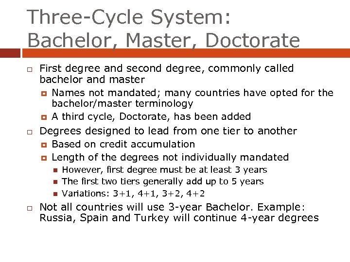 Three-Cycle System: Bachelor, Master, Doctorate First degree and second degree, commonly called bachelor and