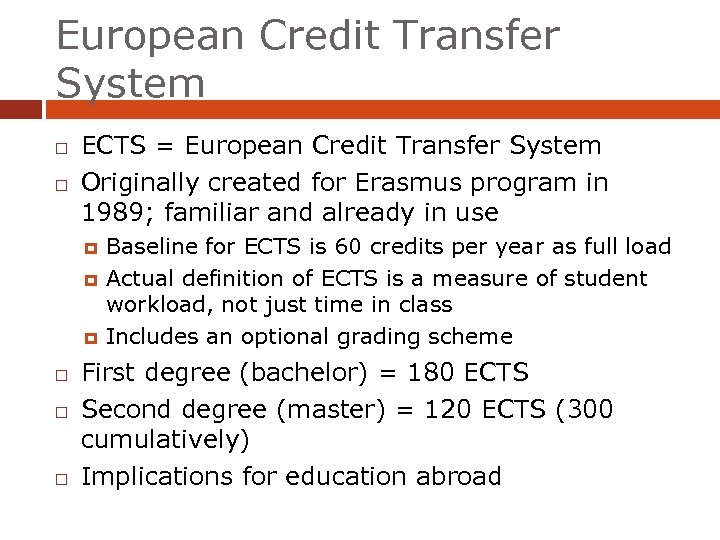 European Credit Transfer System ECTS = European Credit Transfer System Originally created for Erasmus