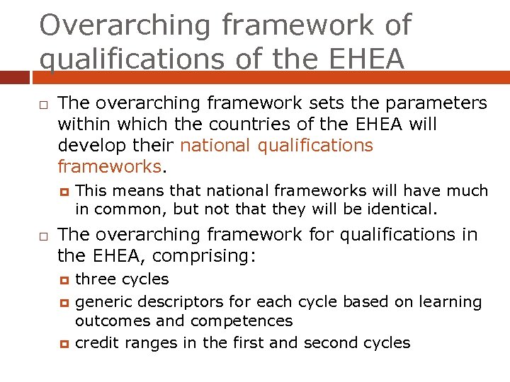 Overarching framework of qualifications of the EHEA The overarching framework sets the parameters within