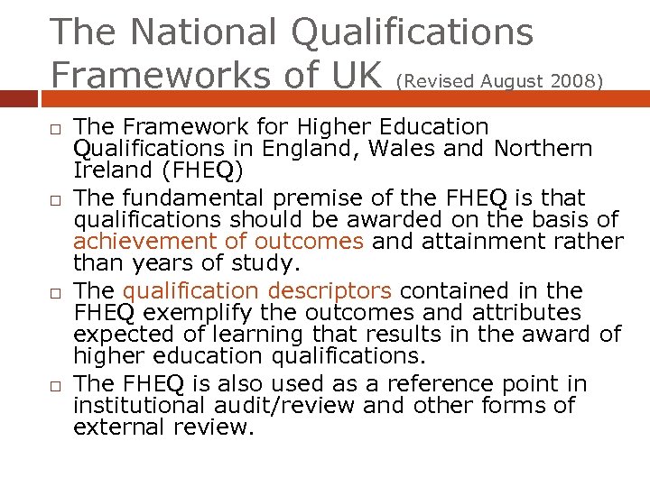 The National Qualifications Frameworks of UK (Revised August 2008) The Framework for Higher Education